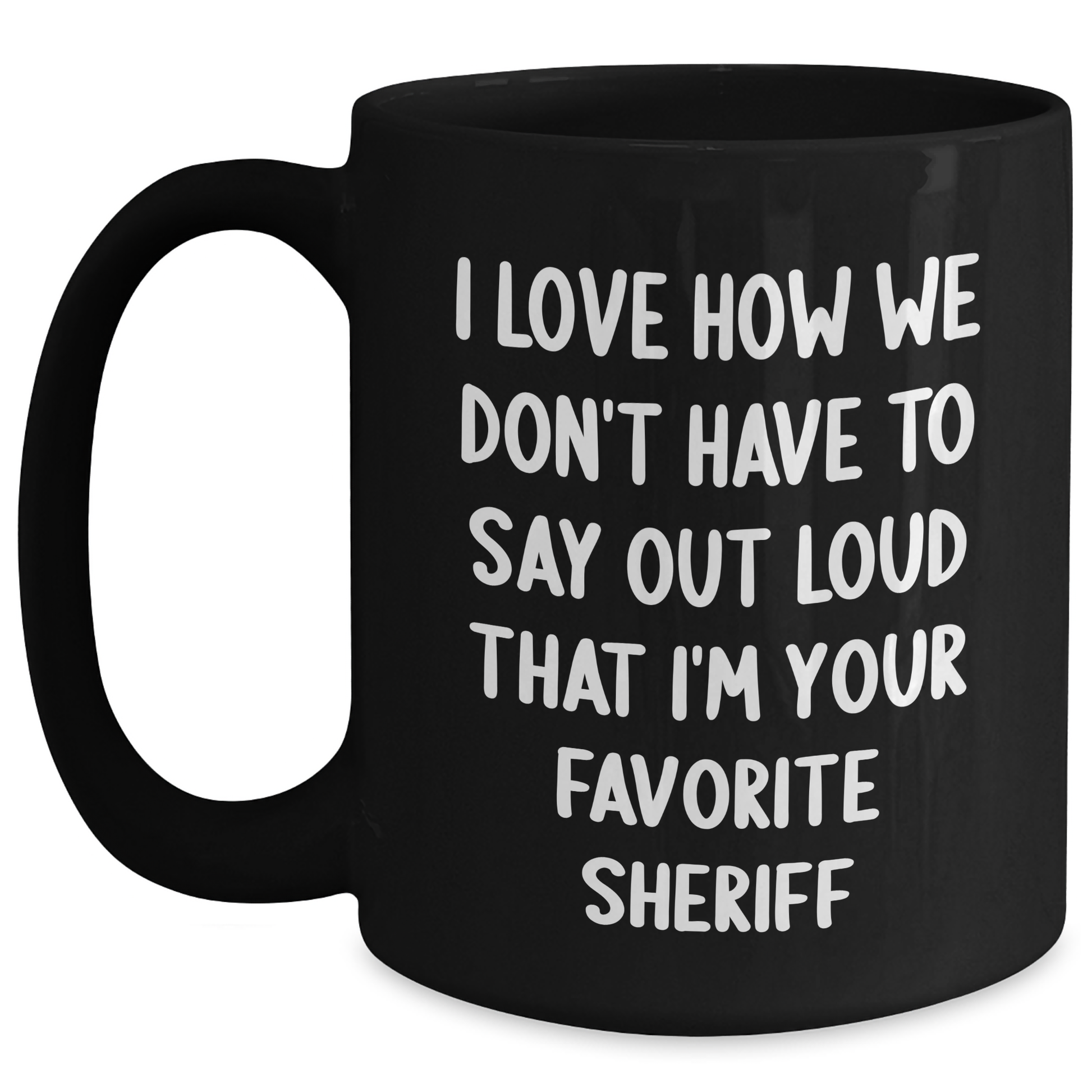 Funny Sheriff Gifts, Sheriff Quotes Black Coffee Mug, Gifts from Mom to Favorite Sheriff, Perfect Sheriff Gifts for Men on Mother's Day - Main