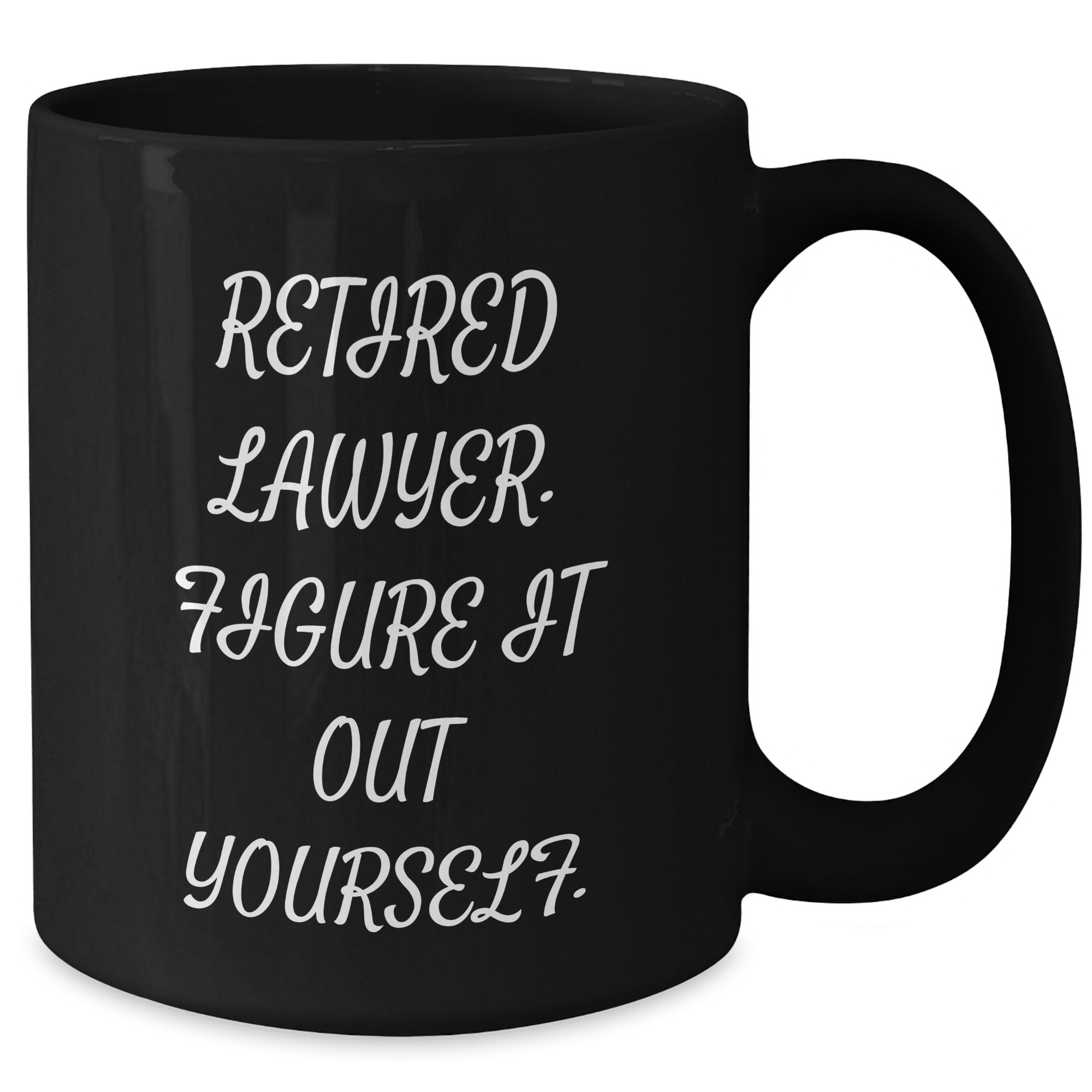 Funny Lawyer Quote Gifts for Her - Black Coffee Mug, 'Retired Lawyer. Figure It Out Yourself.' - Unique Mother's Day Unique Gifts from Family, Friends, or Coworkers - Additional