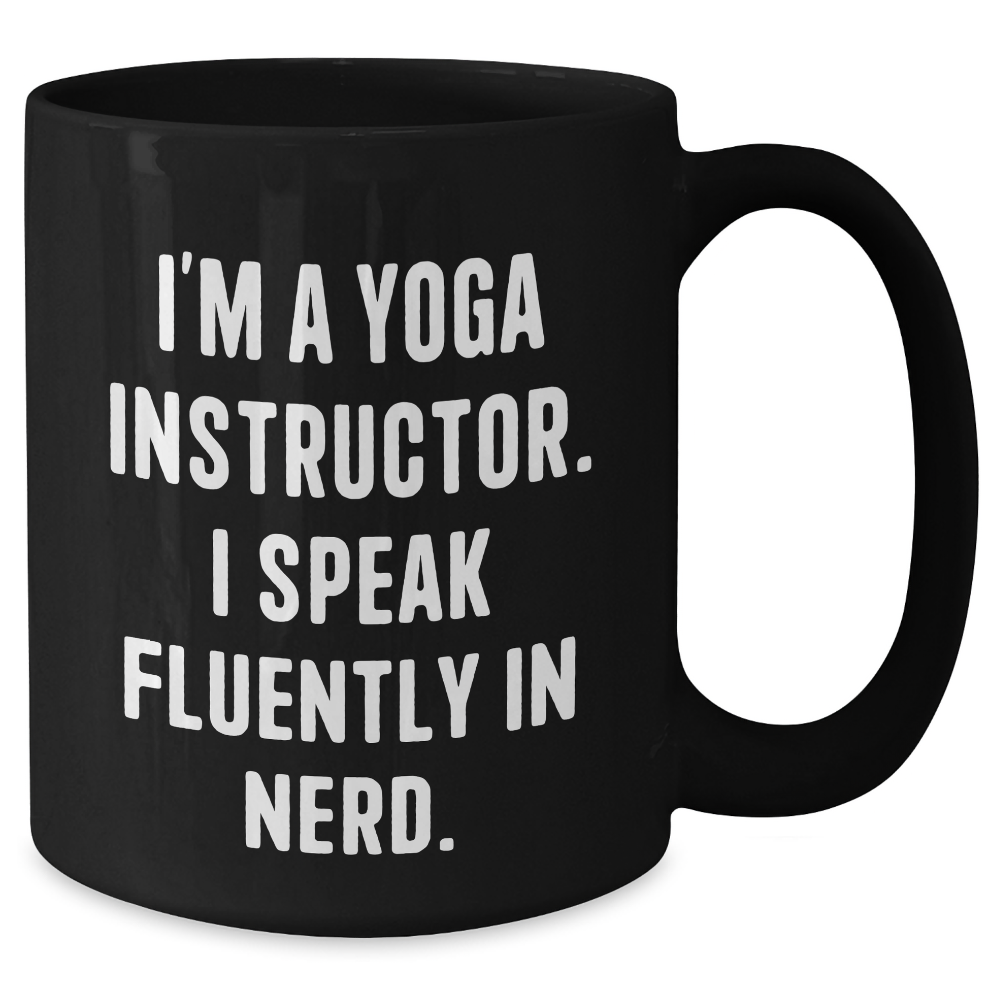 Funny Yoga Instructor Gifts - I'm A Yoga Instructor. I Speak Fluently In genius. Black Coffee Mug, Perfect for Mom's Day from Mom - Additional