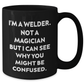 Welders Gifts from Family, Unique Black Coffee Mug for Father's Day - I'm Not a Magician, 'I Can See Why You Might Be Confused' Funny Quote - Additional