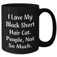 Gifts from Friends for Lovely Black Short Hair Cat Lovers, Funny Coffee Mug for Father's Day - I Love My Black Short Hair Cat. People, Not So Much. - Additional