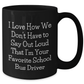 Funny School Bus Driver Gifts from Friends for School Bus Driver Mothers Day Black Coffee Mug - 'I Love How We Don't Have To Say Out Loud That I'm Your Favorite' - Additional