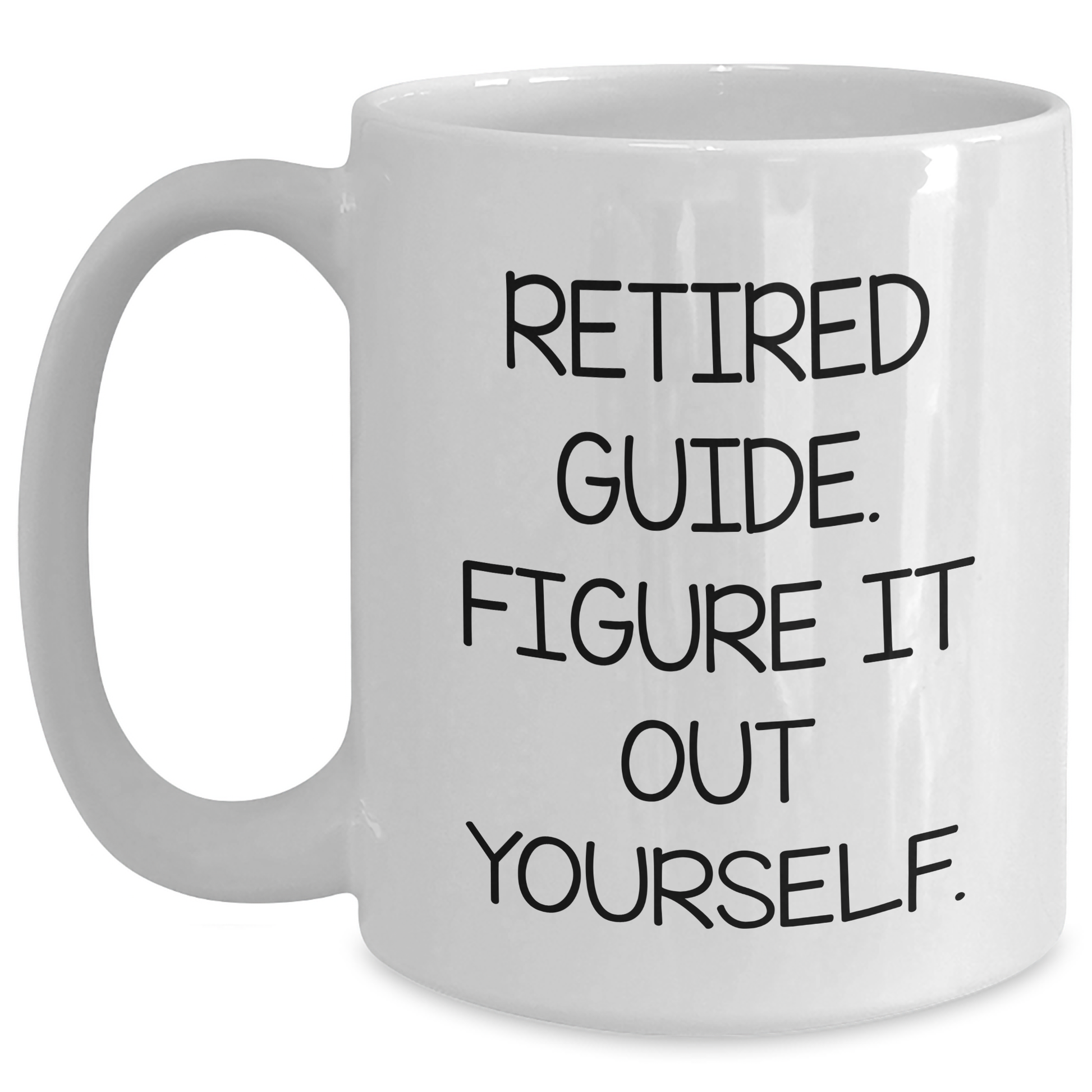 Funny Guide Gifts for Women from Friends, 'Retired Guide. Figure It Out Yourself.' White Coffee Mug for Mother's Day - Main