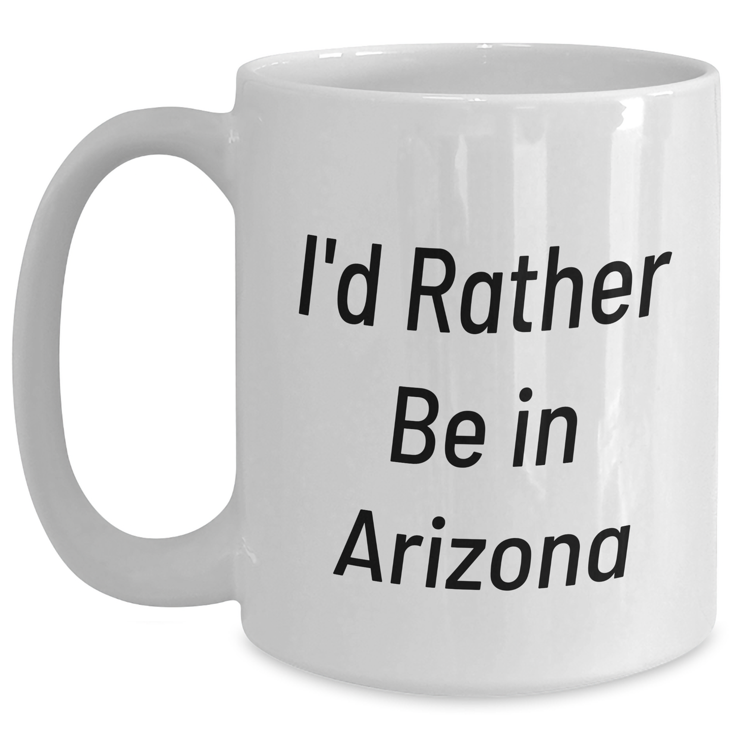 Gifts from Friends and Family - 'I'd Rather Be In Arizona' Funny White Coffee Mug for Father's Day - Main