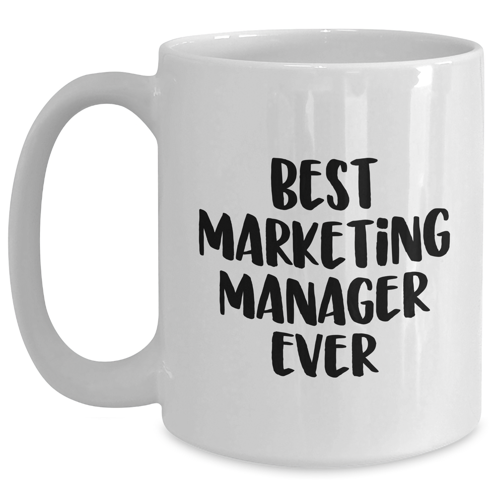 Funny Marketing Manager Gifts White Coffee Mug, 'Best Marketing Manager Ever' Quote, Unique Mother's Day Unique Gift for Her, 11oz or 15oz, Gifts from Family to Marketing Manager - Main