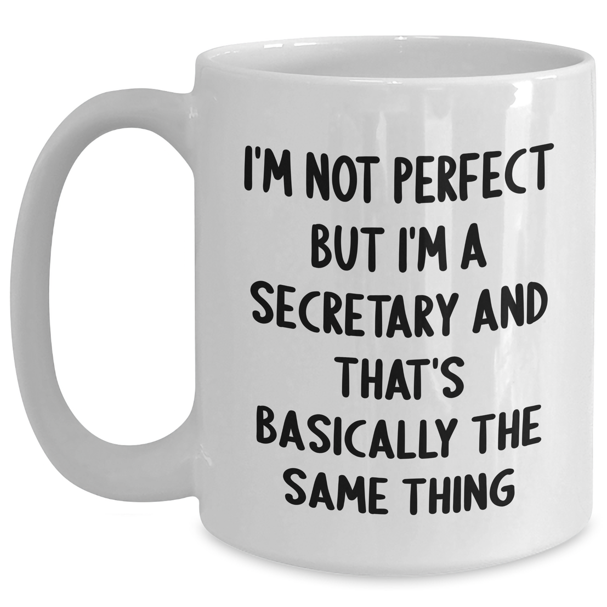 Funny Secretary White Coffee Mug Gifts from Men to Coworkers - 'I'm Not Perfect But I'm A Secretary And That's Basically The Same Thing' for Secretary Graduation Unique Gifts - Main