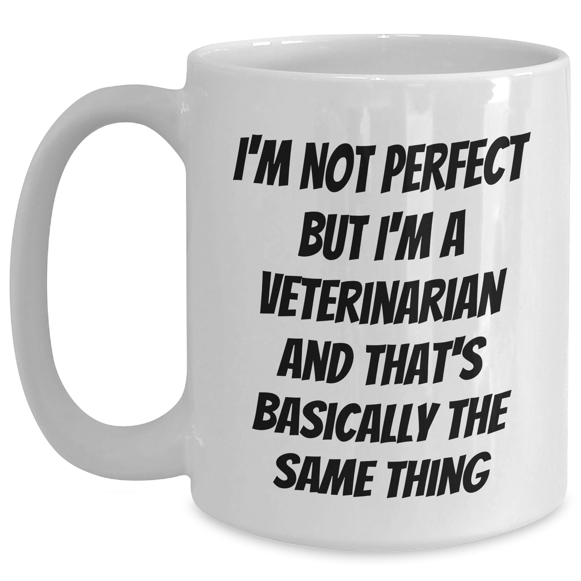 Funny Veterinarian Gifts for Mom's Day, I'm Not Perfect But I'm A Veterinarian And That's Basically The Same Thing White Coffee Mug, Gifts from Family for Mother's Day Unique Gifts - Main