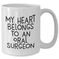 Funny Oral Surgeon Gifts from Mom, Heart Belongs to a White Coffee Mug for Oral Surgeon, My Heart Belongs To An Oral Surgeon Quote, Mother's Day Unique Gifts - Additional