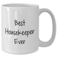 Funny Housekeeper Quotes Gifts for Men from Best Housekeeper Ever White Coffee Mug, 11oz or 15oz Capacity, Ceramic, Microwave and Dishwasher Safe - Additional