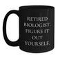 Funny Biologist Gifts from Friends for Graduation - 'Figure It Out Yourself' Quote on Black Coffee Mug, 11oz or 15oz, Microwave and Dishwasher Safe - Main