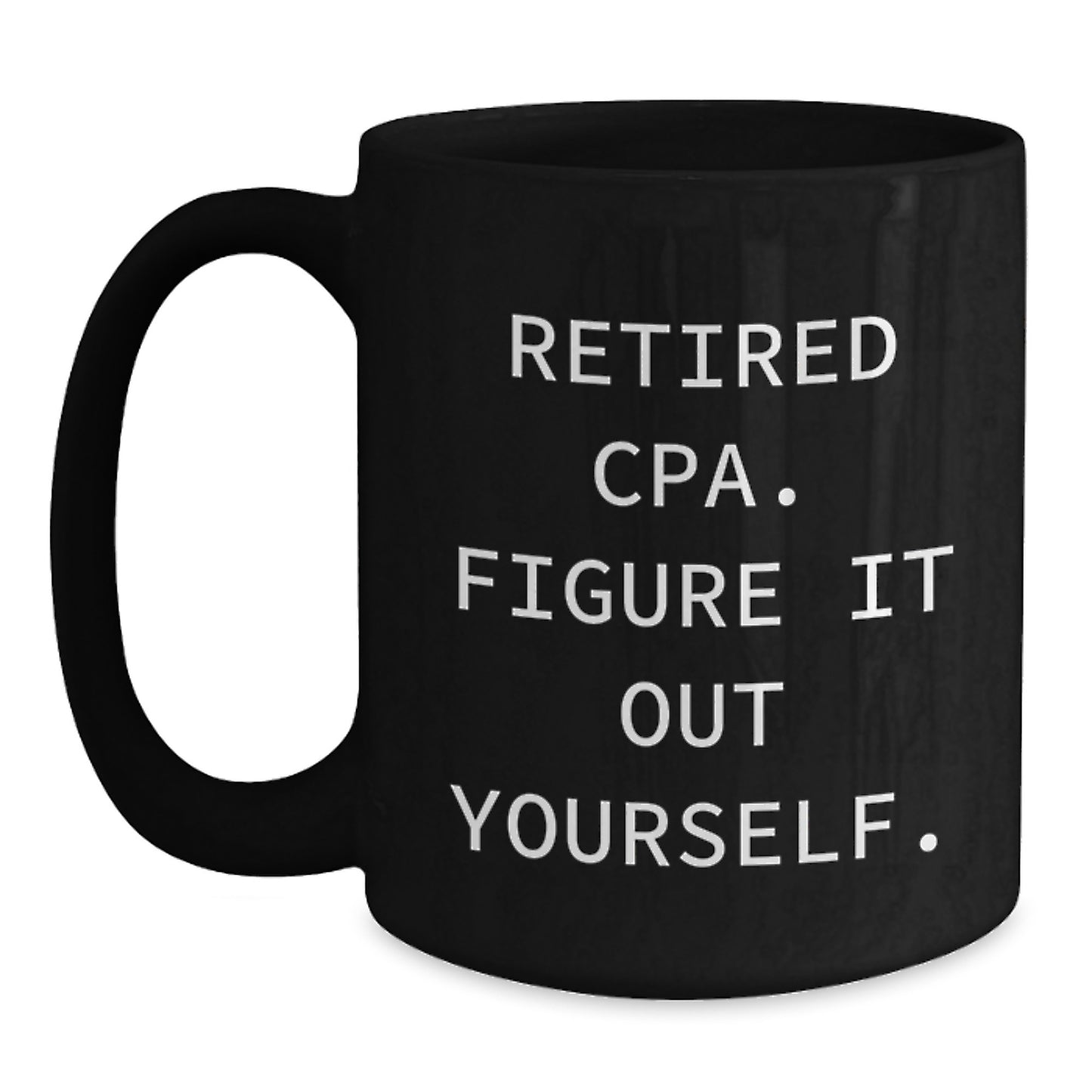 Funny CPA Gifts for Women, Black Coffee Mug with Retired Cpa. Figure It Out Yourself., Unique Christmas Memorable Presents from Friends - Main