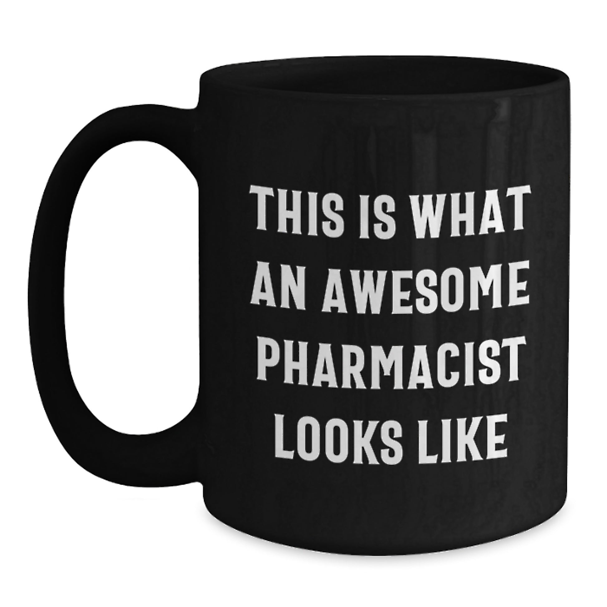 Funny Pharmacist Gifts - 'This Is What An Awesome Pharmacist Looks Like' Black Coffee Mug for Graduation, Gifts from Friends, Coworkers, Family - Main