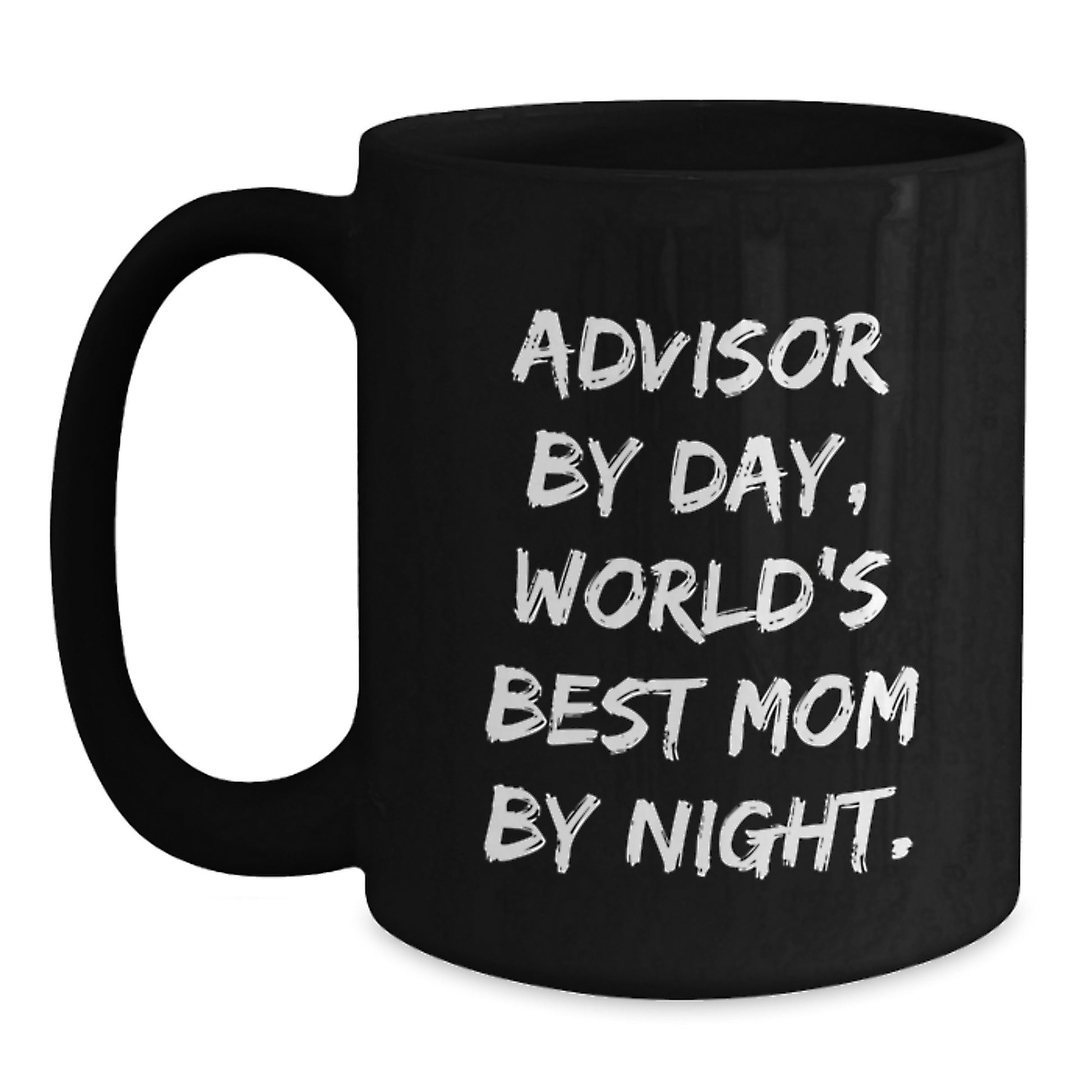 Funny Advisor Gifts from Friends, Black Coffee Mug for Birthday Unique Gifts, Advisor By Day World's Best Mom By Night. - Main