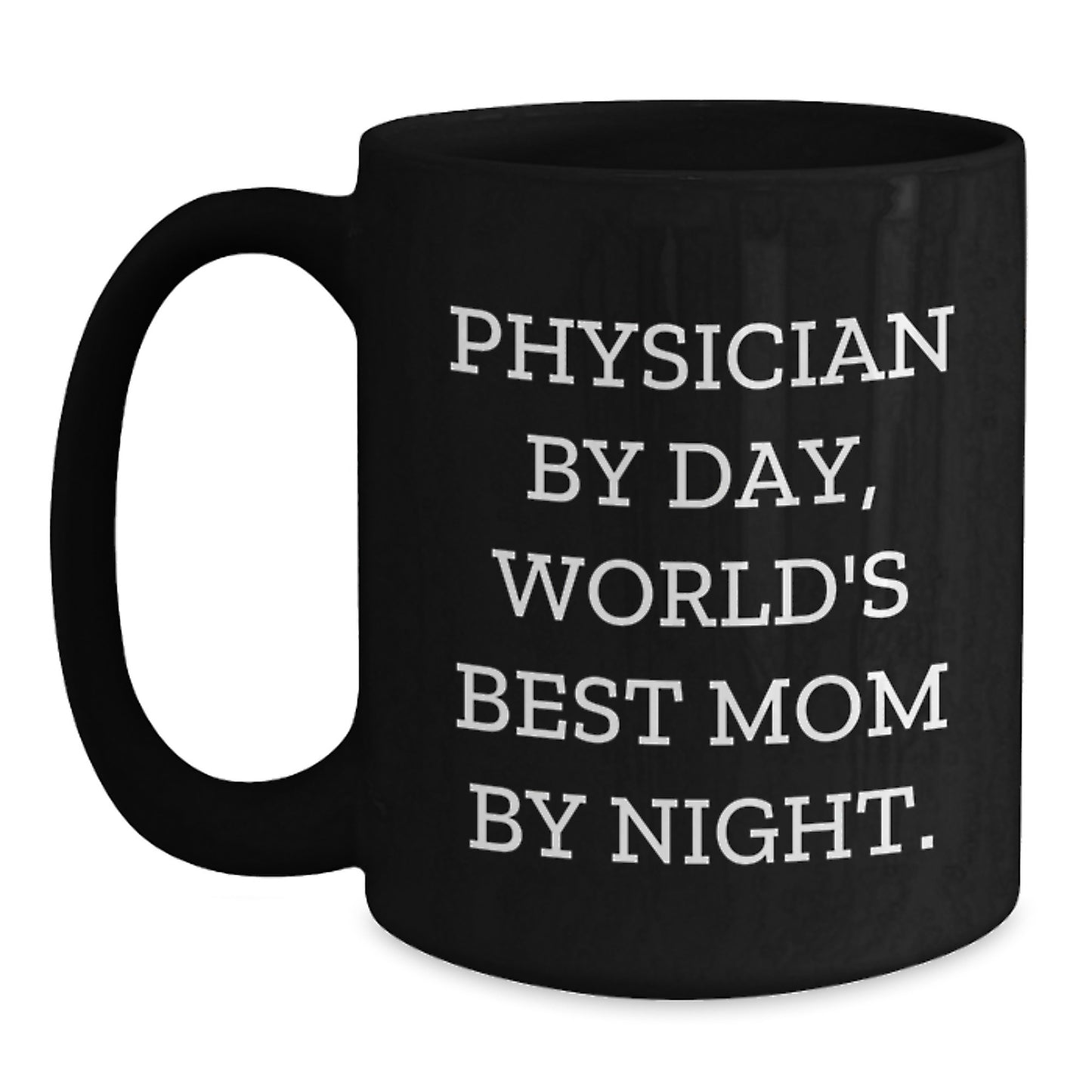 Funny Physician Gifts from Mom - World's Best Mom Mug for Graduation, Black 11oz or 15oz Ceramic Coffee Mug for Physicians, 'Physician By Day, World's Best Mom By Night.' - Main