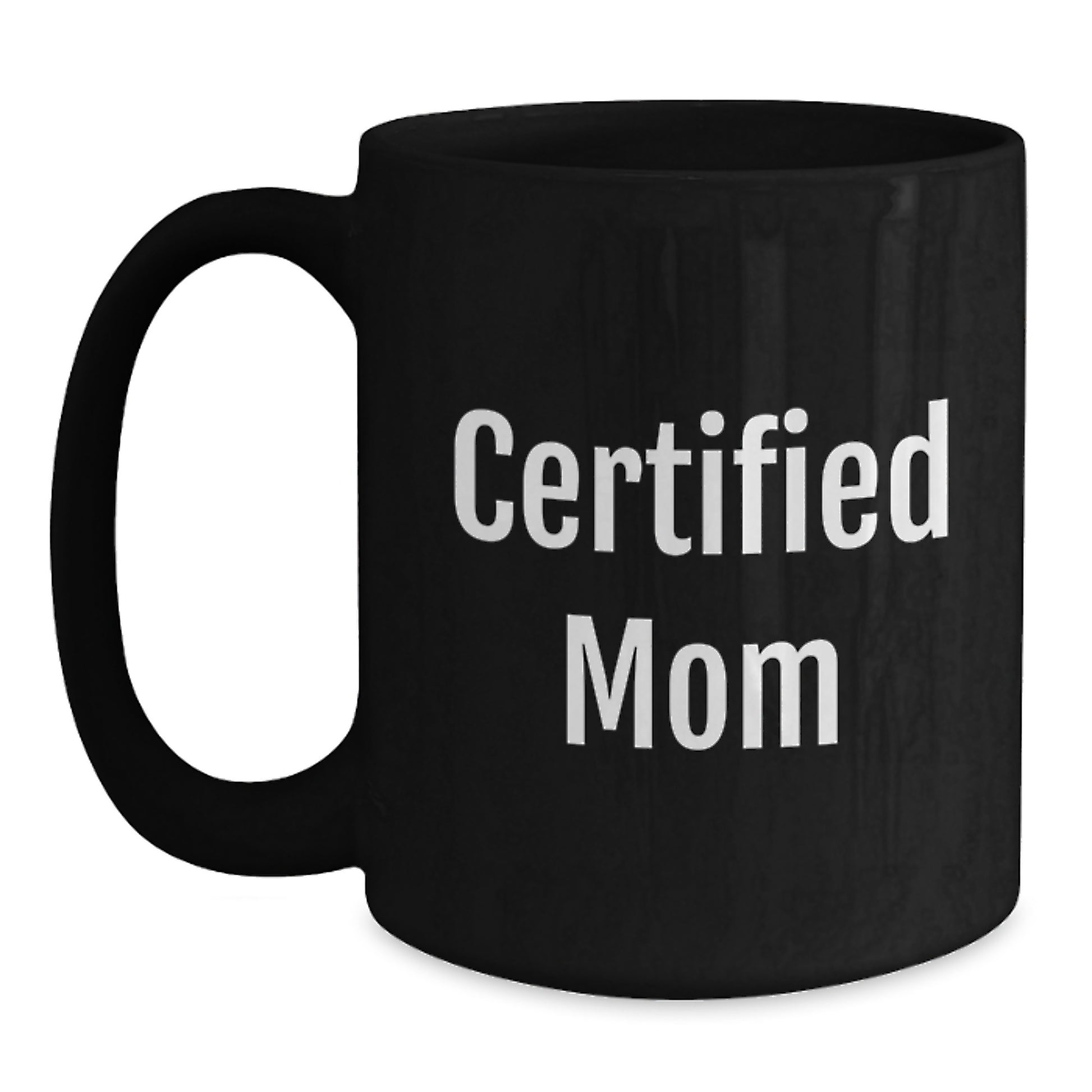 Funny Mom Gifts - 'Certified Mom' Quote on Black Coffee Mug, Gifts from Mom for Mom's Birthday - Main