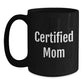 Funny Mom Gifts - 'Certified Mom' Quote on Black Coffee Mug, Gifts from Mom for Mom's Birthday - Main