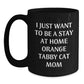 Orange Tabby Cat Mom Coffee Mug Gifts from Friends and Family on Valentine's - I Just Want To Be A Stay At Home Mom - Main
