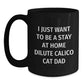 Funny Dilute Calico Cat Dad Gifts for Him, Black Coffee Mug for Birthday, 'I Just Want To Be A Stay At Home Dilute Calico Cat Dad' Quote, Gifts from Friends, Gifts for Him - Main