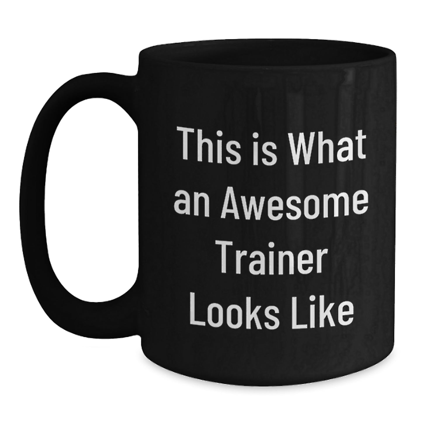 Funny Trainer Gifts from Friends for Valentine's - This Is What An Awesome Trainer Looks Like Black Coffee Mug - Main