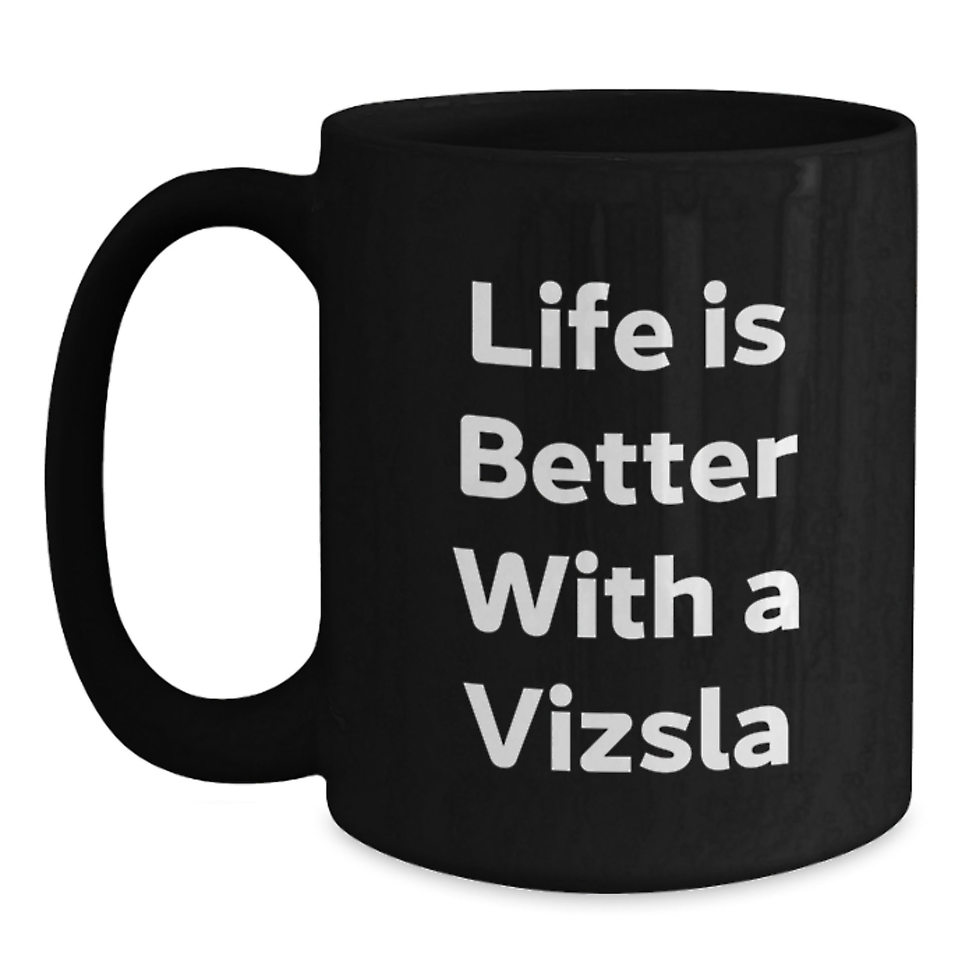 Funny Vizsla Dog Gifts for Men, Women, Friends, or Family - 'Life Is Better With A Vizsla' Black Coffee Mugs for Christmas Unique Gifts - Main