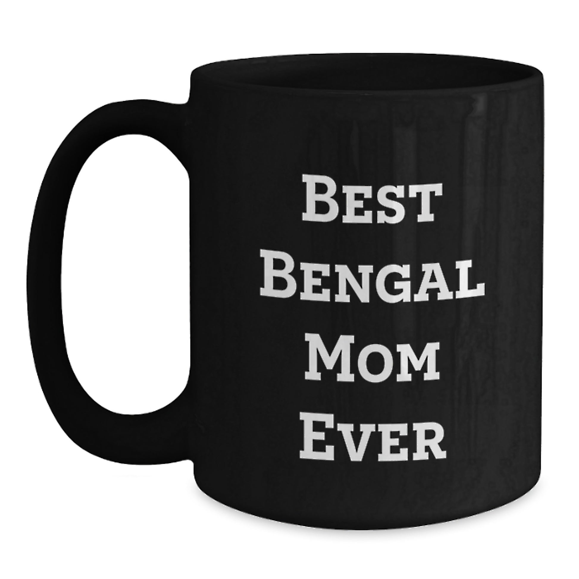 Bengal Cat Mom Funny Unique Gifts for Friends from Mom on Valentine's Black Coffee Mug - Main