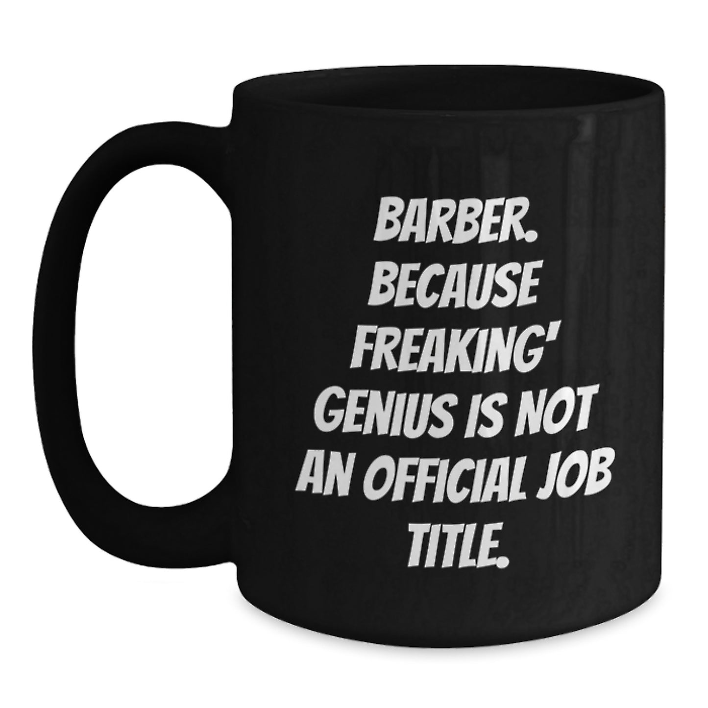 Funny Barber Gifts from Friends, Unique Birthday Unique Gifts for Barber, Black Coffee Mug with 'Barber. Because Freaking' genius Is Not An Official Job Title.' - Main