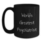 Funny Gifts from Friends for the World's Greatest Psychiatrist Black Coffee Mug, Birthday Unique Gifts - Main