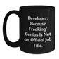 Funny Developer Gifts from Men to Friends on Birthday - Developer Black Coffee Mug - Because Freaking' genius Is Not An Official Job Title. - Main