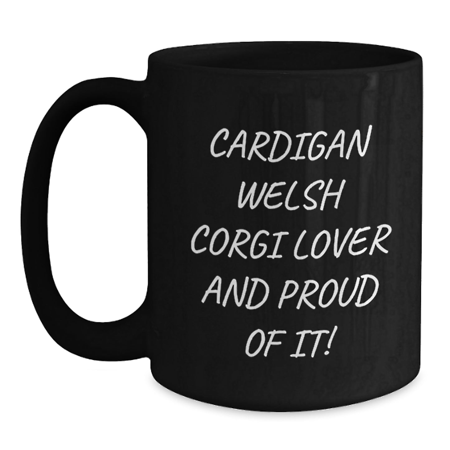 Cardigan Welsh Corgi Dog Lover Gifts from Friends and Family for Valentine's - Funny Quote Black Coffee Mug - Perfect Mug for Men and Women - Main