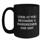 Funny Hairdresser Gifts for Friends and Family, Black Coffee Mugs with Look At You Becoming A Hairdresser And Shit Quote, Christmas Unique Presents from Men to Hairdressers - Main