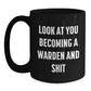 Funny Warden Gifts for Him - Black Coffee Mug Look At You Becoming A Warden And Shit, Gifts from Friends to Men - Main