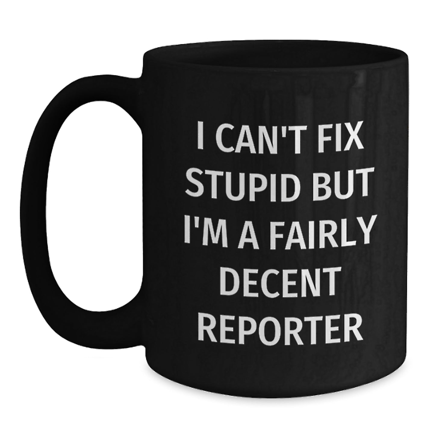 Funny Reporter Gifts for Men, Black Coffee Mug with I'm A Fairly Decent Reporter Quote, Gifts from Friends, Christmas Unique Gifts - Main