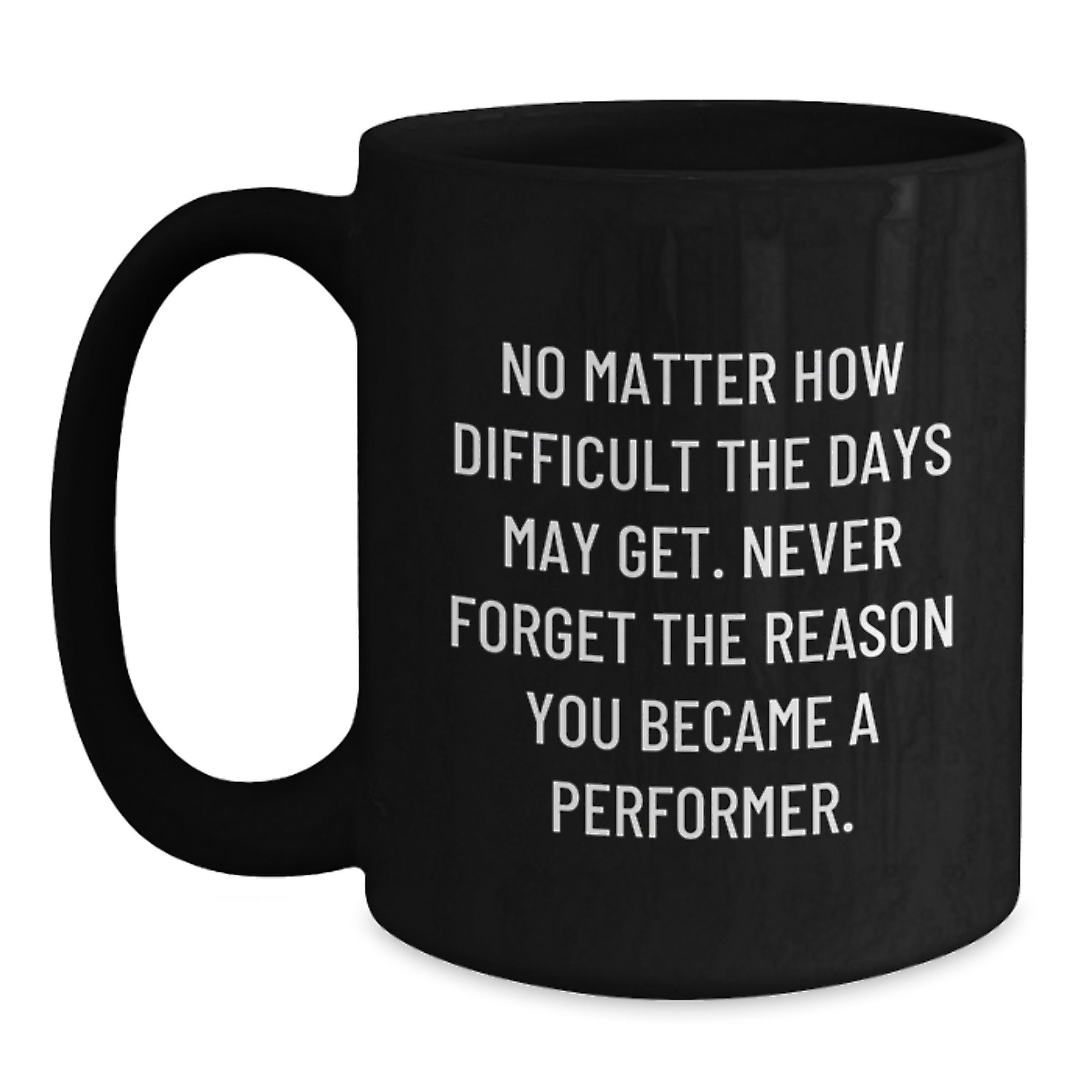 Funny Inspirational Gifts from Friends for Performer Men Black Coffee Mugs Christmas Unique Presents - Never Forget Quote - Main