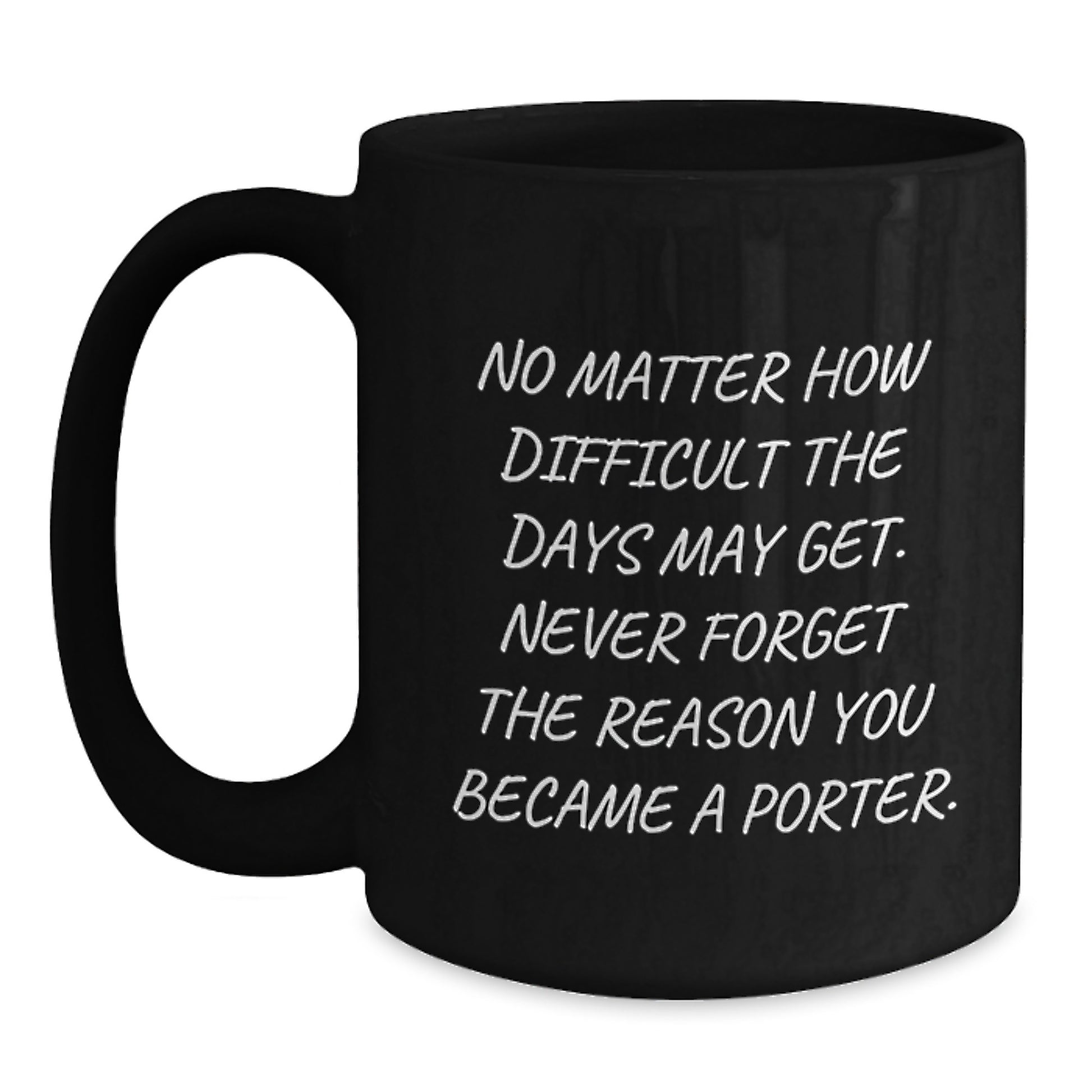 Funny Porter Gifts from Friends and Family - Black Coffee Mugs, Inspirational Quote for Christmas Unique Gifts - Main