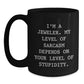 Funny Jeweler Gifts for Men, 'I'm A Jeweler My Level Of Sarcasm Depends On Your Level Of Stupidity' Black Coffee Mug, Unique Christmas Unique Gift from Friends to Family - Main