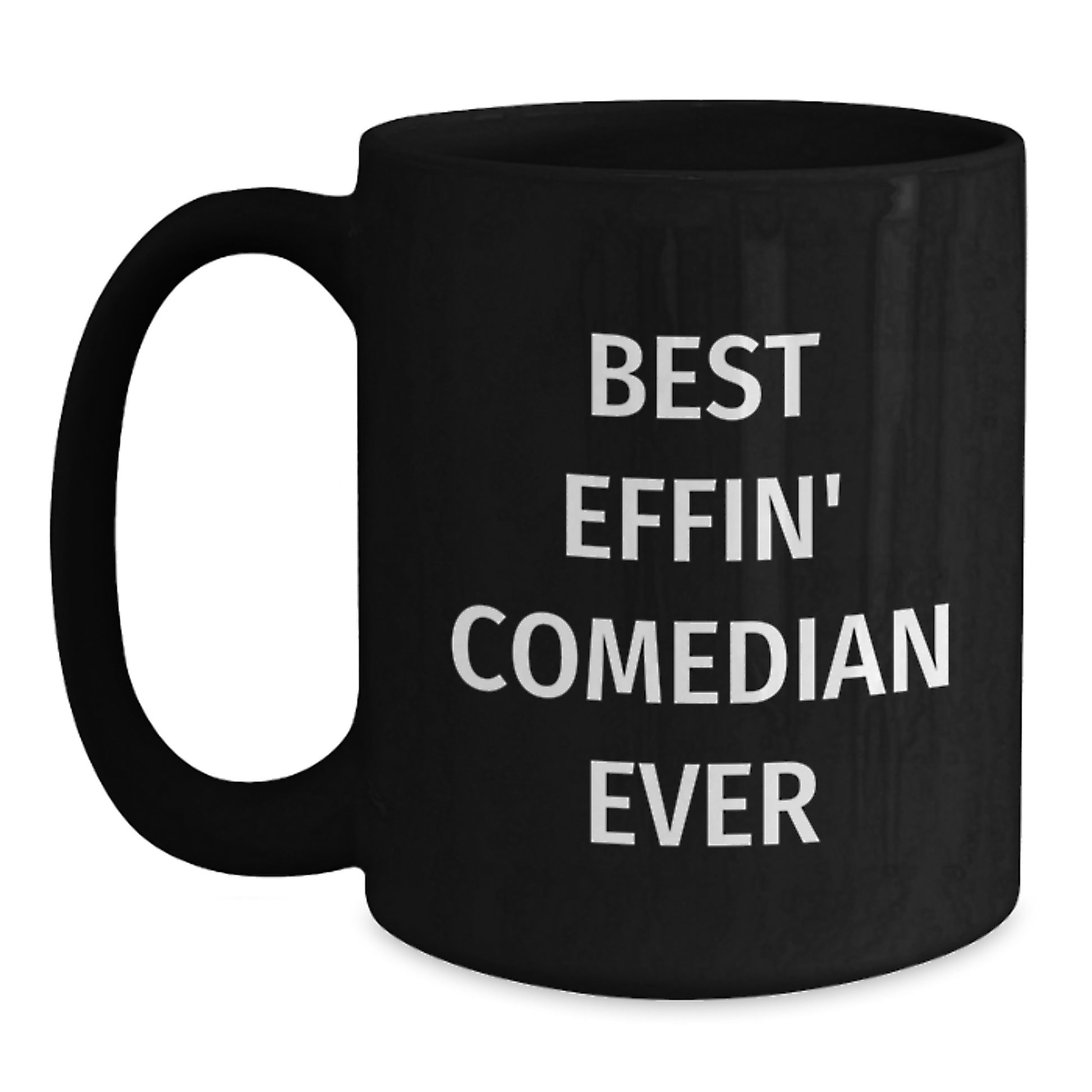 Funny Comedian Gift for Friends, Best Effin' Comedian Ever Quote on Christmas Unique Gifts from Men to Family, Black Comedian Coffee Mug - Main