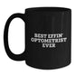 Funny Optometrist Gifts for Him - Black Coffee Mug, Best Effin' Optometrist Ever Quote, Unique Christmas Memorable Presents for Optometrist Friends, Family, Coworkers, or Office Mates - Main