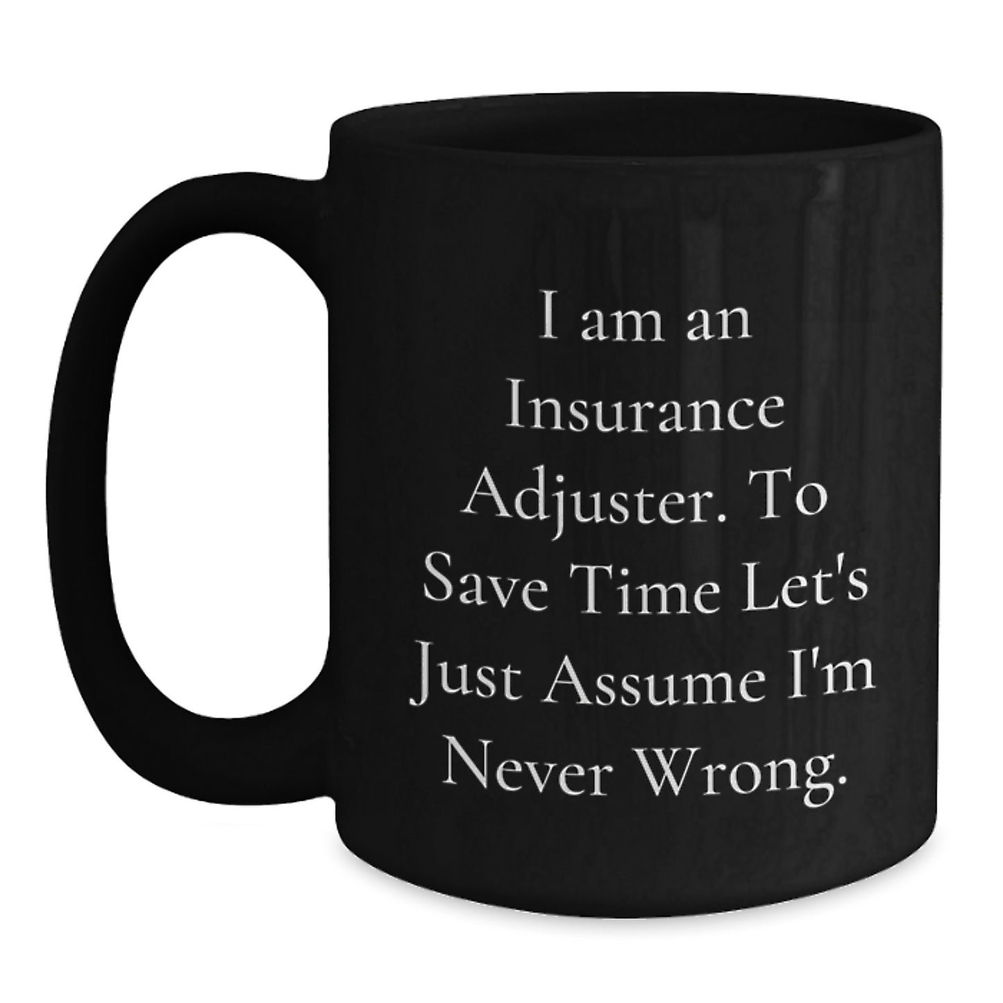 Insurance Adjuster Humor Gifts from Family to Insurance Adjuster, Funny Quote Black Coffee Mug for Graduation, Gifts for Insurance Adjusters, Insurance Adjuster Unique Gifts - Main