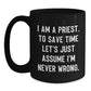 Funny Priest Gifts for Men - Black Coffee Mug with 'I Am A Priest' Quote - Gifts from Friends for Priest - Main