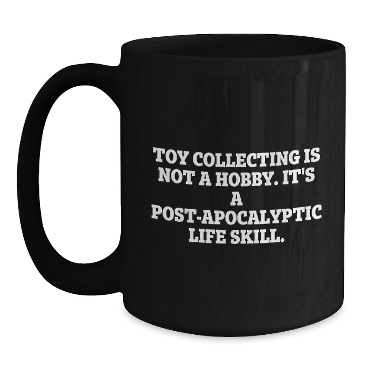 Funny Toy Collecting Gifts for Men Women Friends Family - Toy Collecting Is Not A Hobby, Gifts from Men Women Friends Family - Black Coffee Mug Christmas - Main