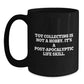 Funny Toy Collecting Gifts for Men Women Friends Family - Toy Collecting Is Not A Hobby, Gifts from Men Women Friends Family - Black Coffee Mug Christmas - Main