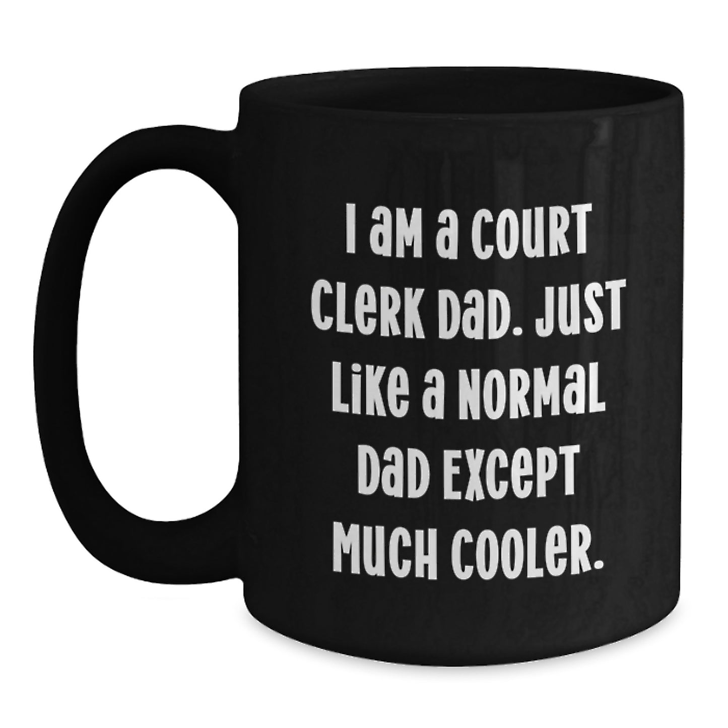 Court Clerk Dad Black Coffee Mug, Funny Gift for Men, Gifts from Family, Unique Graduation Gifts for Court Clerk - Main
