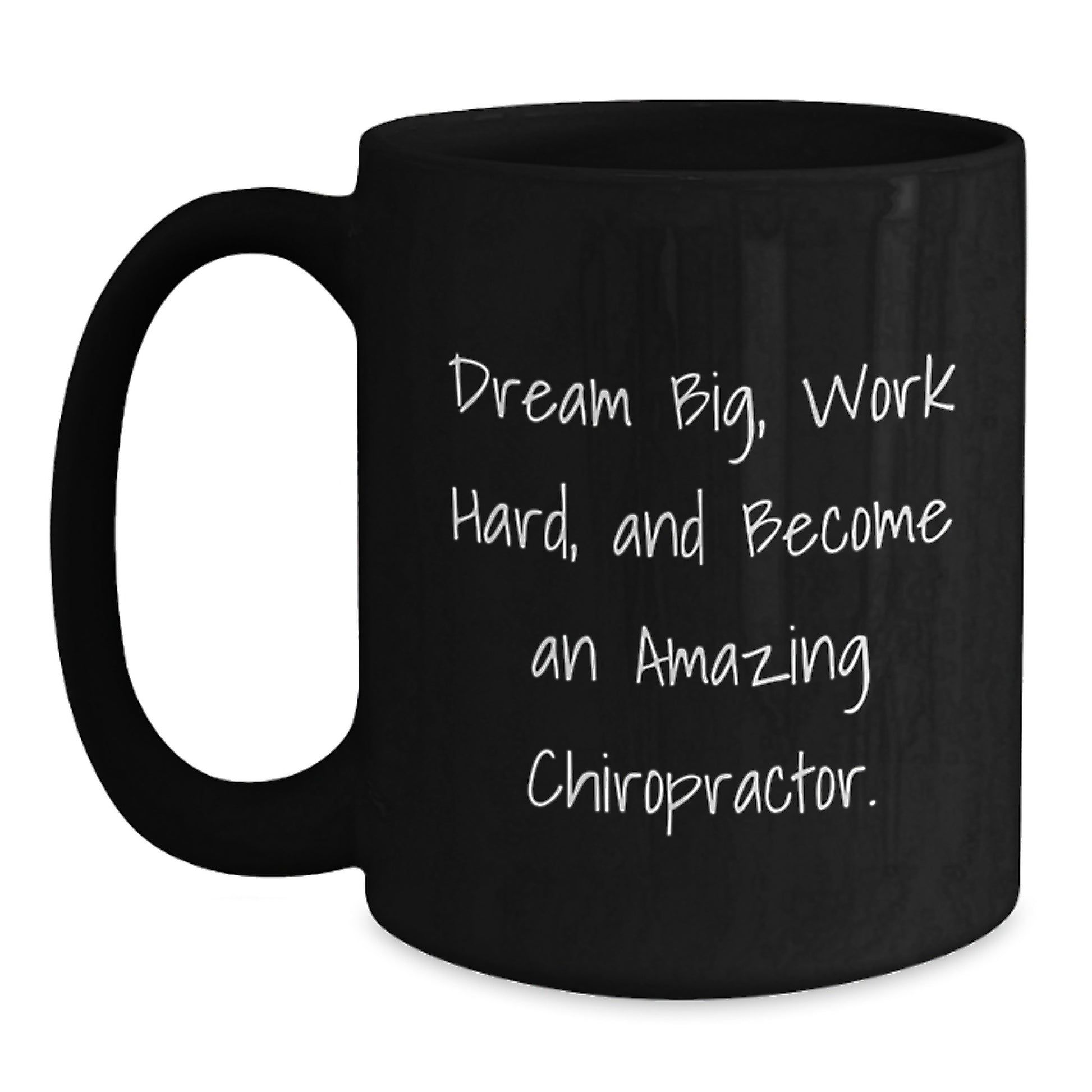 Funny Chiropractor Gift Ideas - Inspirational Quote for Chiropractor Friends and Family, Black Coffee Mug, Gifts from Men to Chiropractors, Dream Big - Main