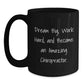 Funny Chiropractor Gift Ideas - Inspirational Quote for Chiropractor Friends and Family, Black Coffee Mug, Gifts from Men to Chiropractors, Dream Big - Main