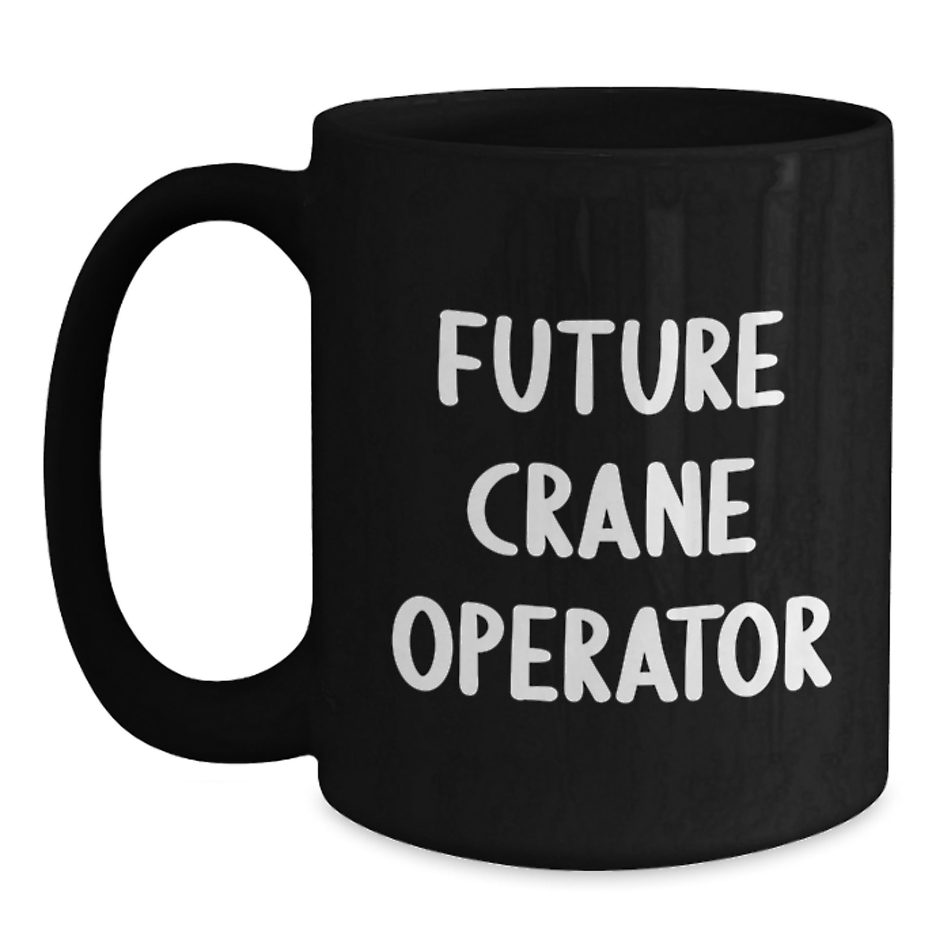 Funny Quote Crane Operator Gifts for Men, Unique Valentine's Unique Gifts from Friends to Future Crane Operator, Black Coffee Mug - Main