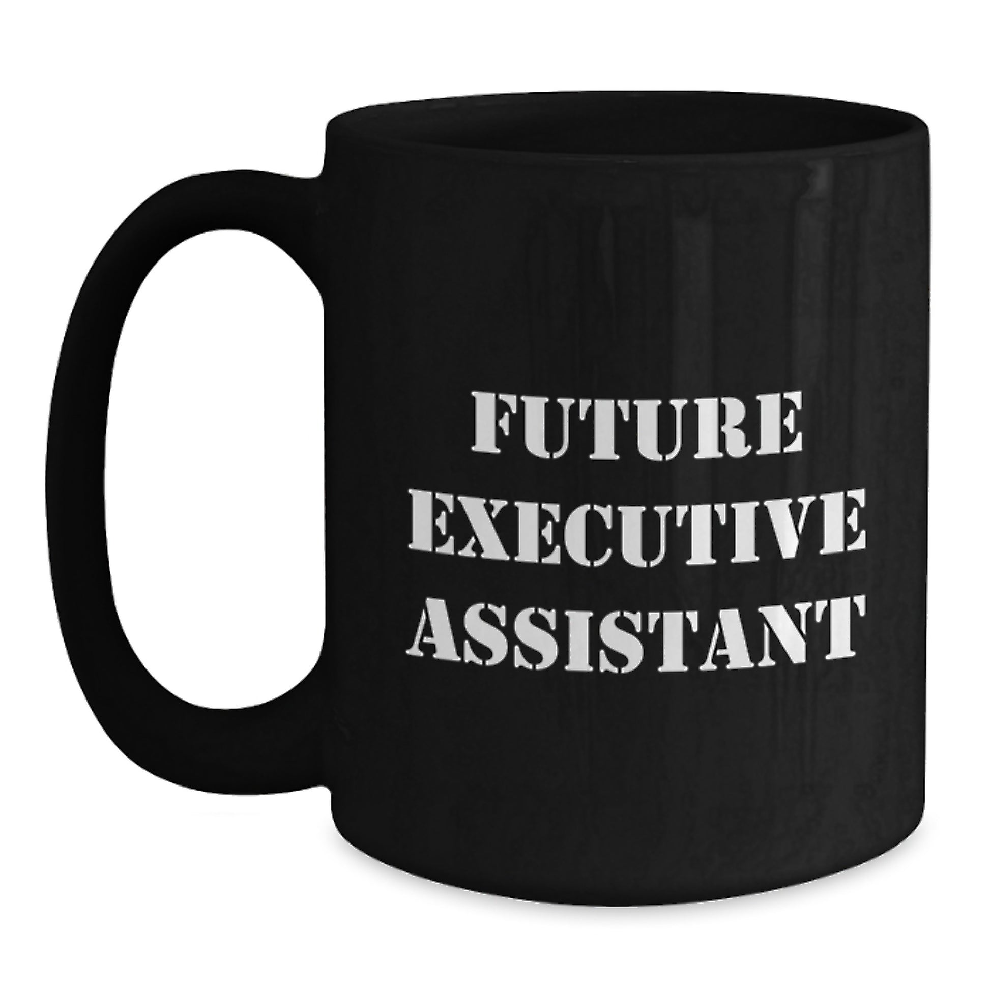 Funny Inspirational Gifts for Future Executive Assistant, Christmas Unique Gifts from Friends, Men, Women, Coworkers, Family, Black Coffee Mug - Main