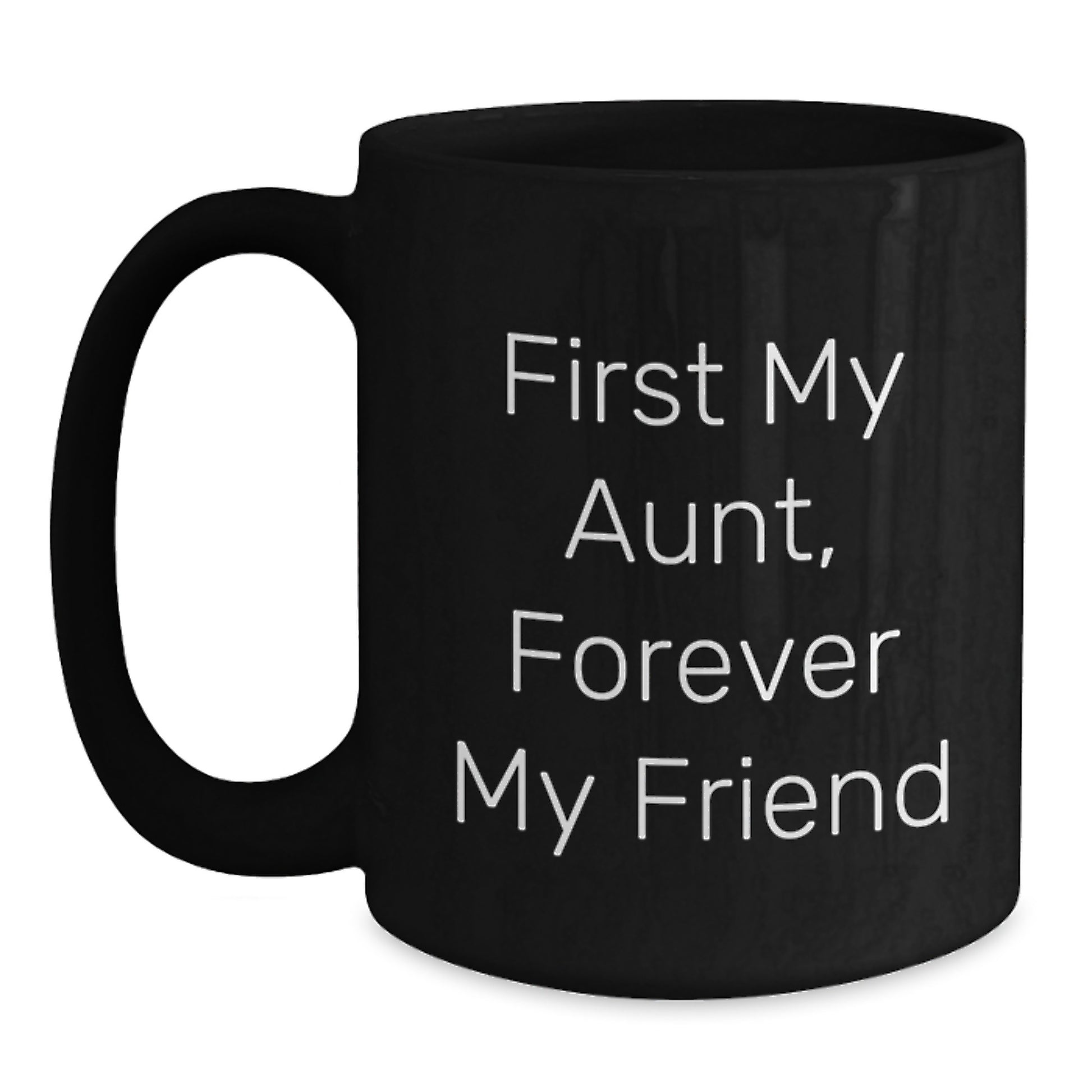 Funny Quirky Aunt Gifts Black Coffee Mug 'First My Aunt, Forever My Friend' Christmas Unique Presents - Main