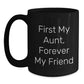 Funny Quirky Aunt Gifts Black Coffee Mug 'First My Aunt, Forever My Friend' Christmas Unique Presents - Main