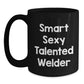 Smart Sexy Talented Welder Funny Black Coffee Mug Gifts from Family to Graduating Welder, Unique Graduation Gifts for Men - Main