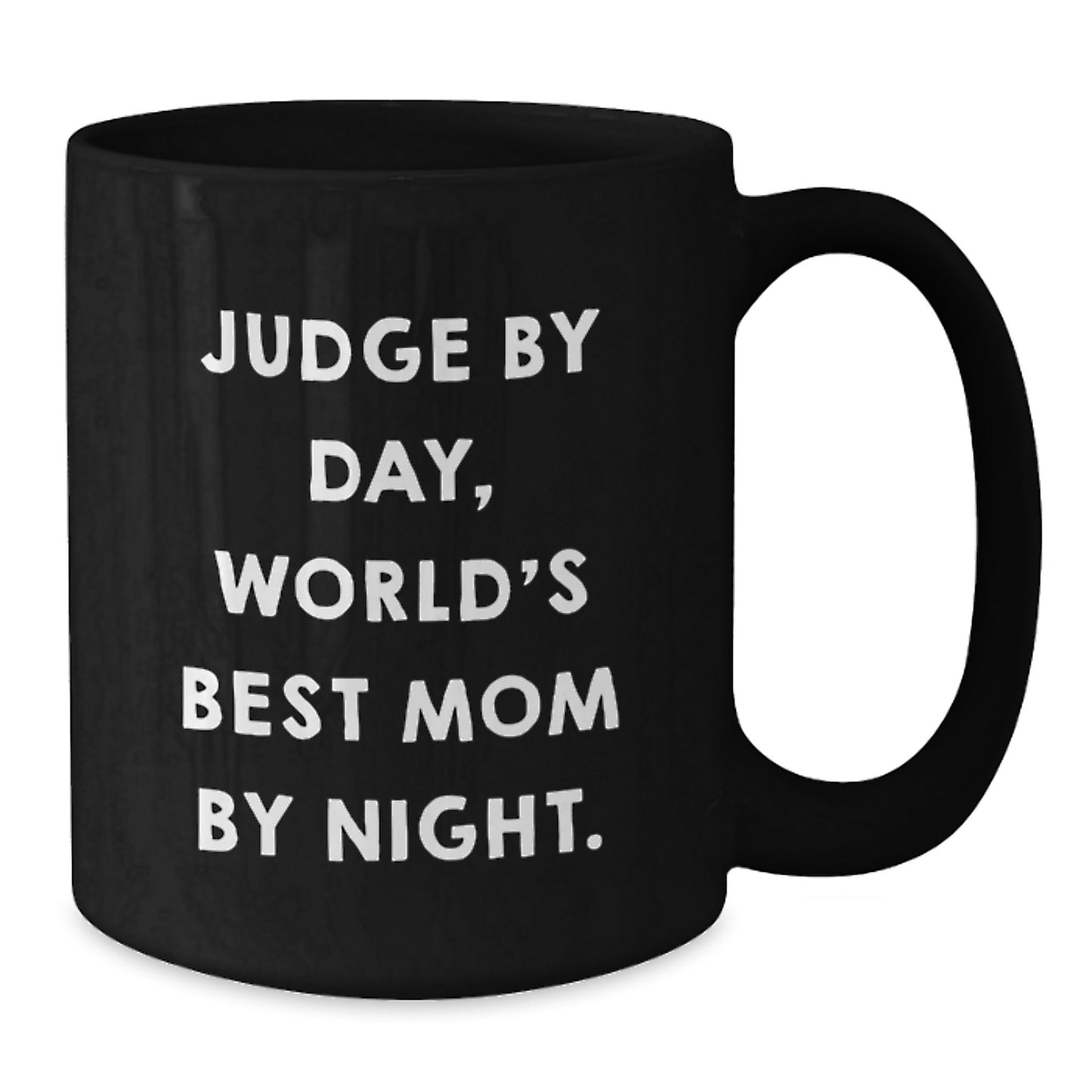 Funny Judge Gifts for Men, Women, Friends - Black Coffee Mug - 'Judge By Day, World's Best Mom By Night.' - Additional